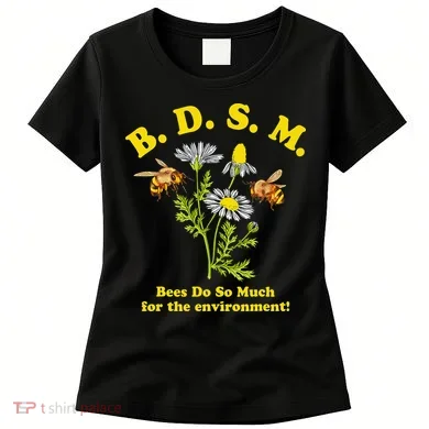 BDSM Bees Do So Much For The Environment Women's T-Shirt
