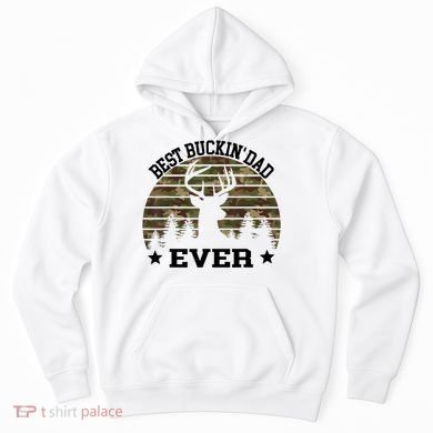 Best Buckin Dad Ever Deer Hunting Fathers Day Manley Hoodie