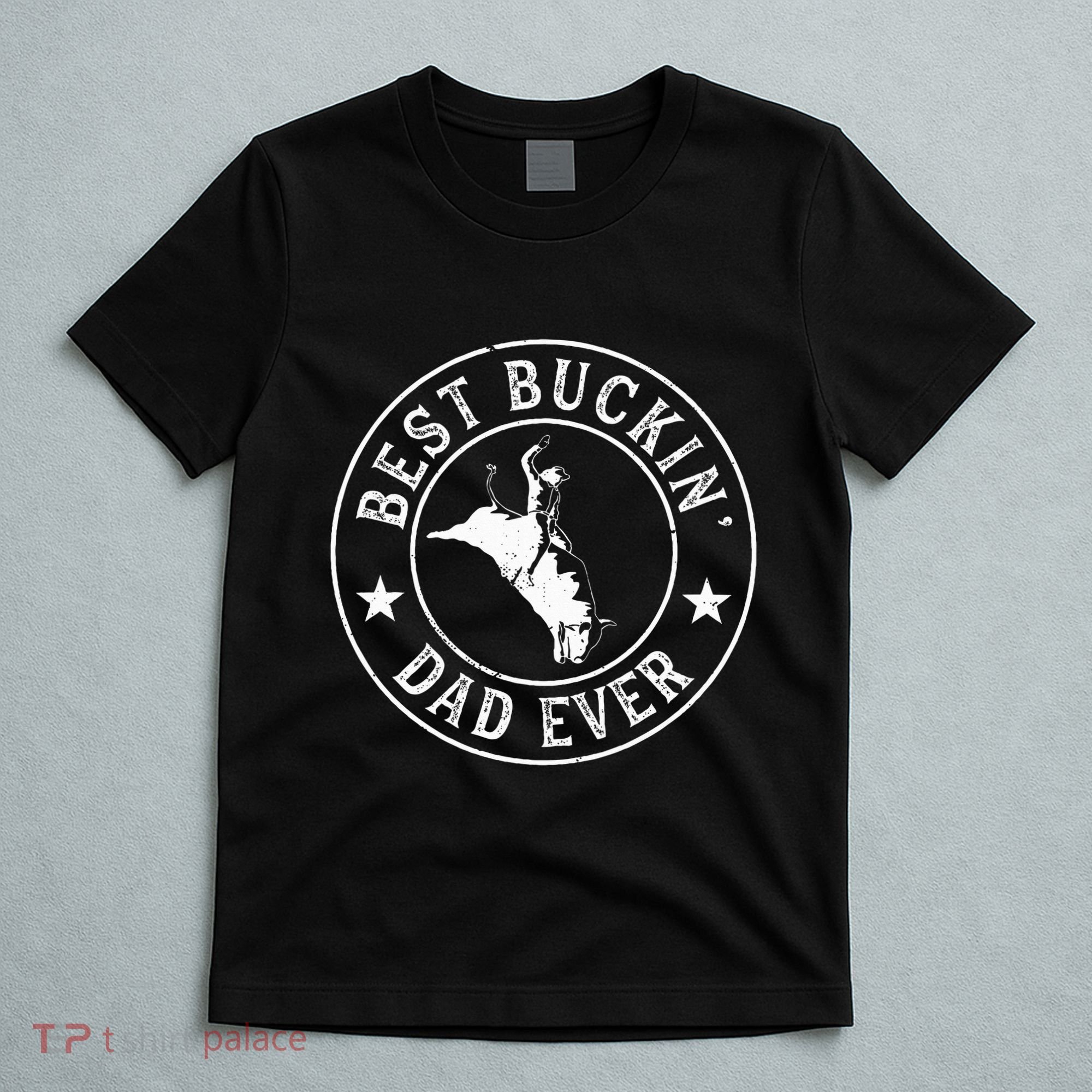 Best Buckin Dad Ever Cowboy Bull Riding Rodeo T-Shirt