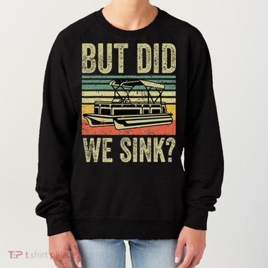 Boating But Did We Sink Funny Pontoon Boat Captain Women's Sweatshirt