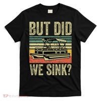 Boating But Did We Sink Funny Pontoon Boat Captain T-Shirt thumb 0