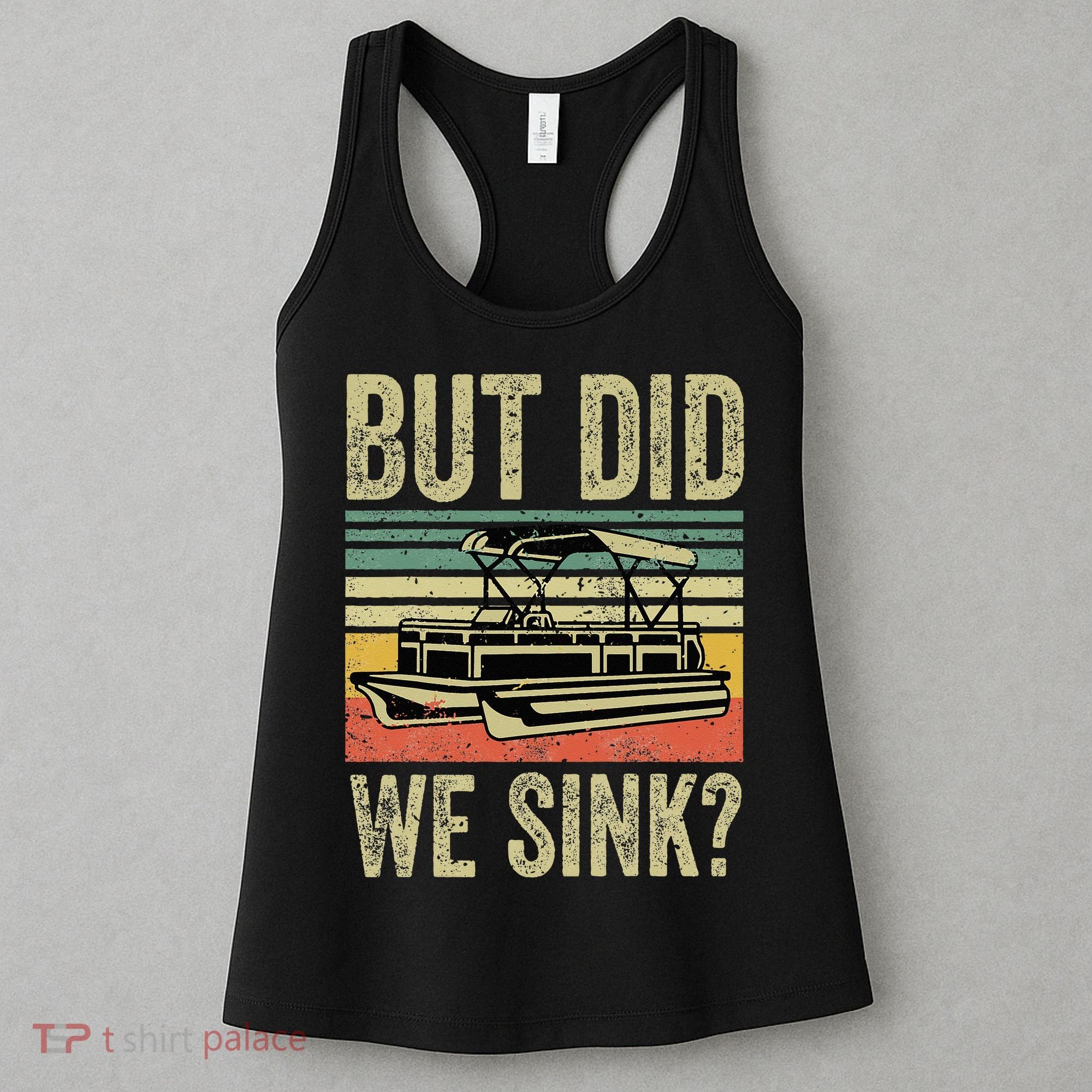Boating But Did We Sink Funny Pontoon Boat Captain Women's Tank Top