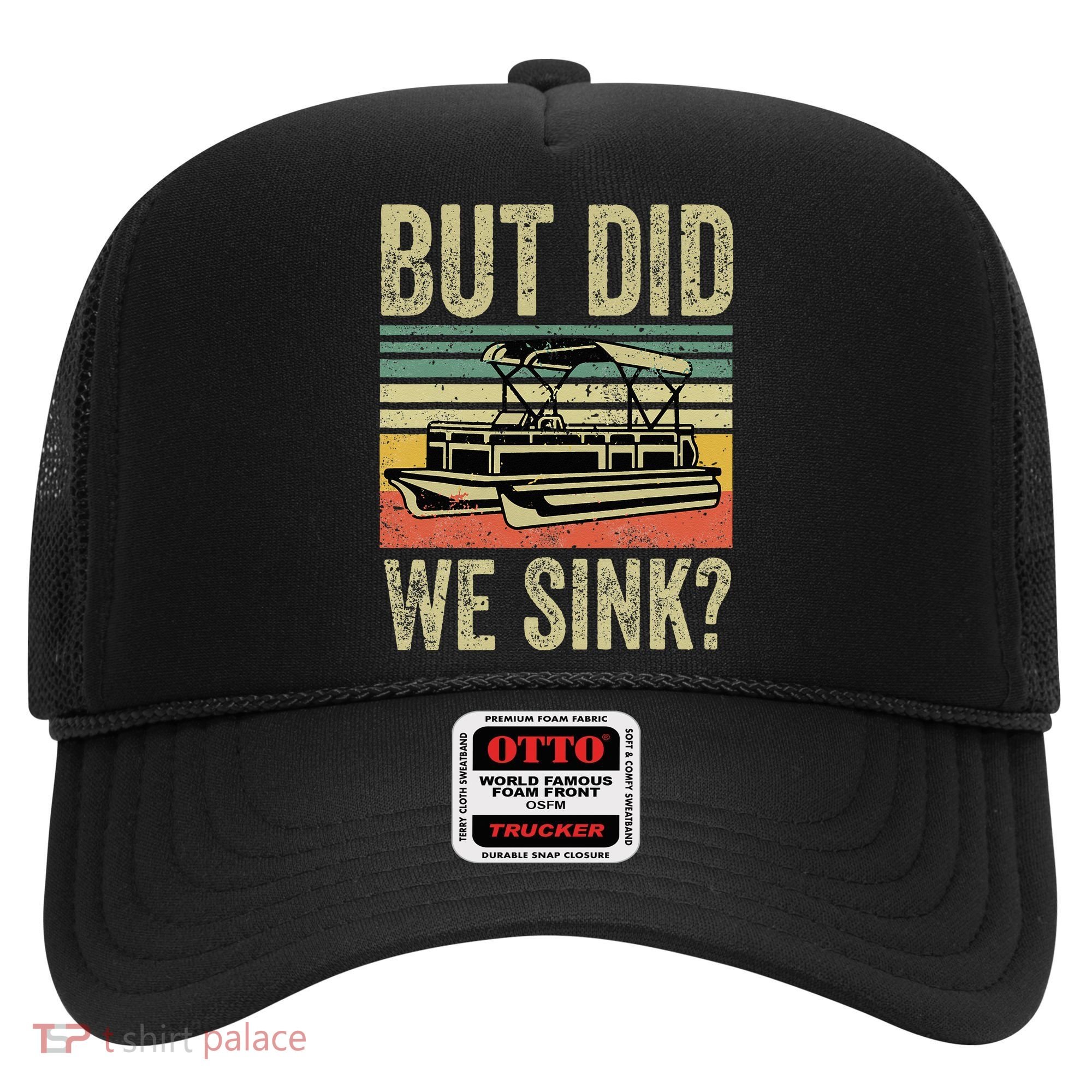 Boating But Did We Sink Funny Pontoon Boat Captain Hat