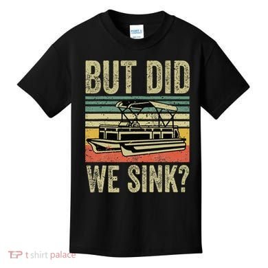 Boating But Did We Sink Funny Pontoon Boat Captain Kids T-Shirt