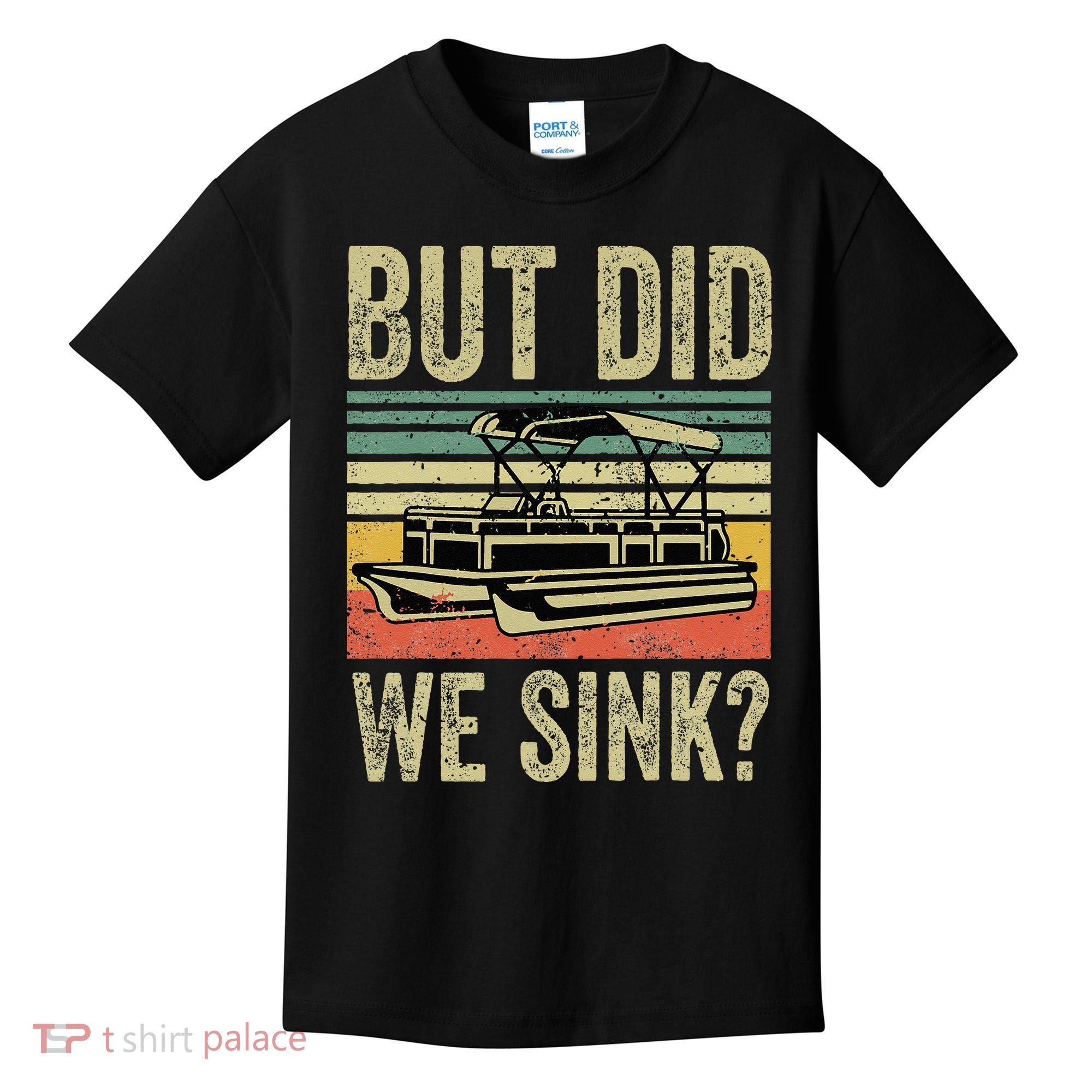 Boating But Did We Sink Funny Pontoon Boat Captain Kids T-Shirt