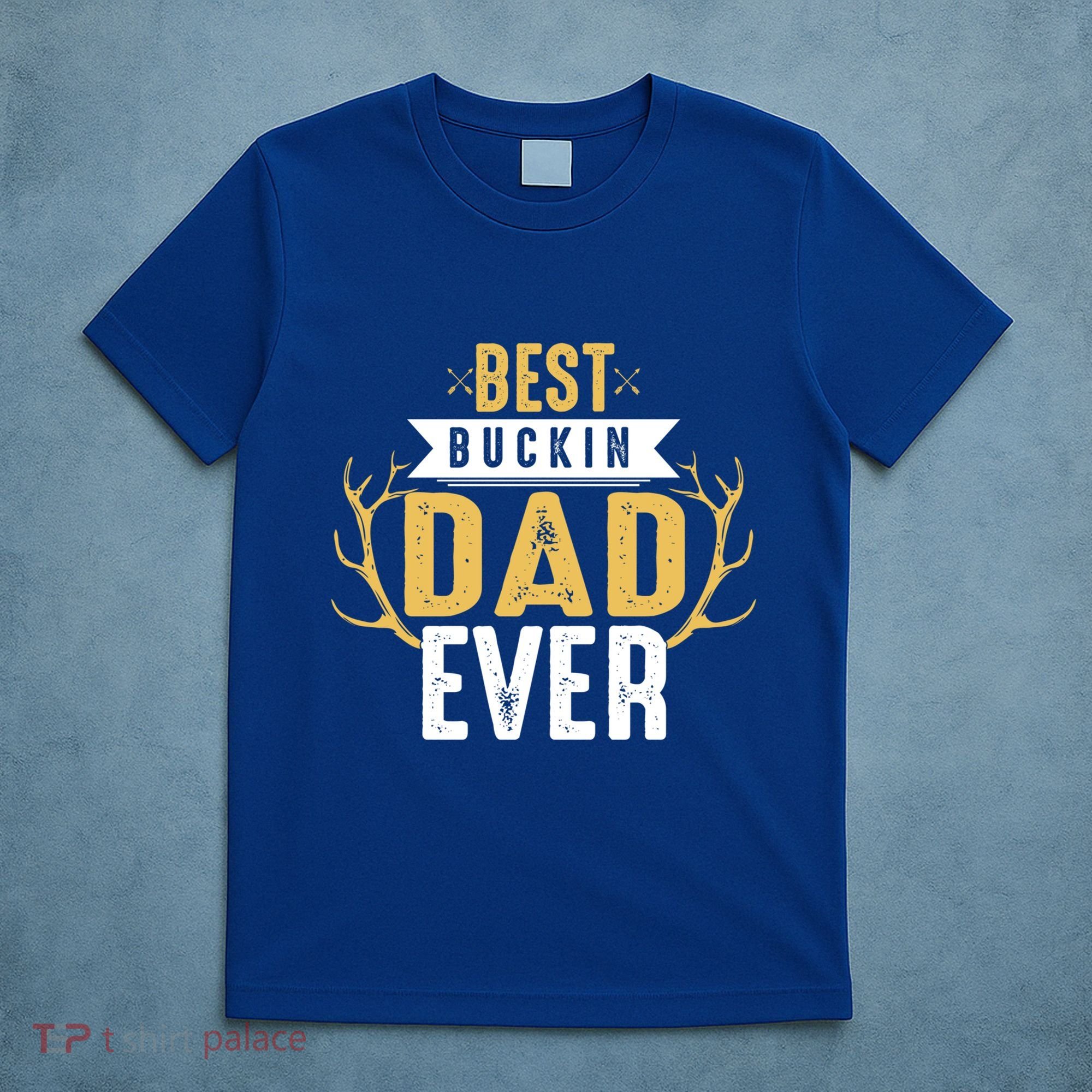 Best Buckin Dad Ever Hunting Hunter Life Adventure Nature Funny Gift T-Shirt