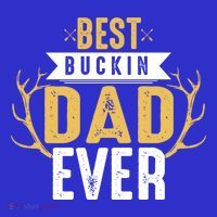 Best Buckin Dad Ever Hunting Hunter Life Adventure Nature Funny Gift T-Shirt thumb 7