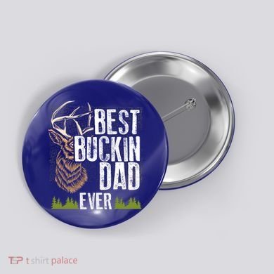 Best Buckin Dad Ever Deer Hunting Bucking Father Gift Button