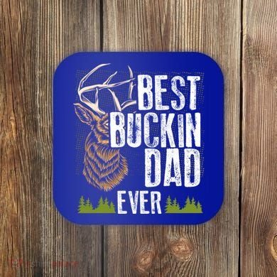 Best Buckin Dad Ever Deer Hunting Bucking Father Gift Coaster