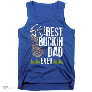 Best Buckin Dad Ever Deer Hunting Bucking Father Gift Tank Top