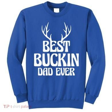 Best Buckin Dad Ever Father Dad Fathers Day Gift Sweatshirt