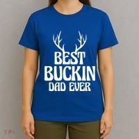 Best Buckin Dad Ever Father Dad Fathers Day Gift T-Shirt thumb 4