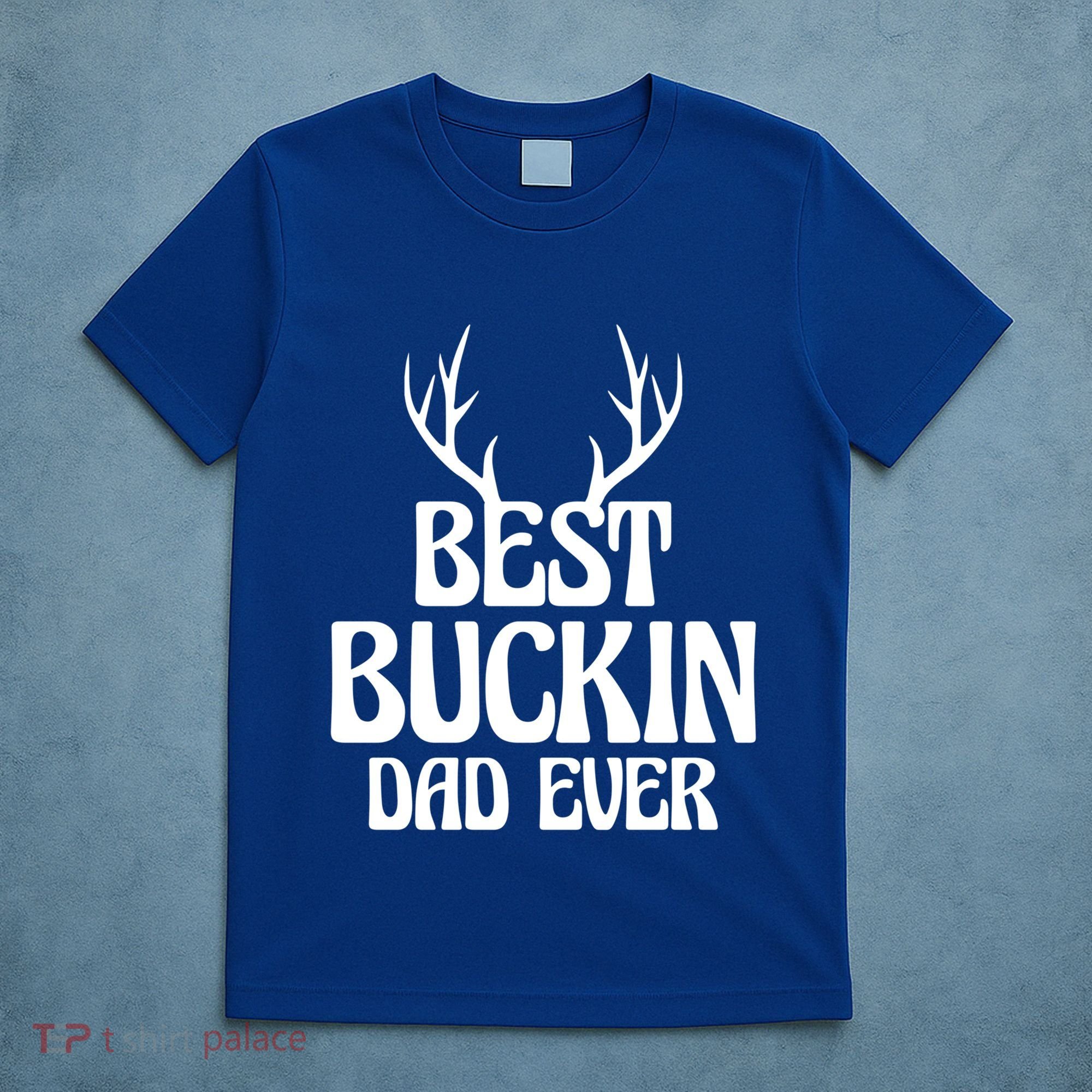 Best Buckin Dad Ever Father Dad Fathers Day Gift T-Shirt