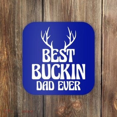 Best Buckin Dad Ever Father Dad Fathers Day Gift Coaster