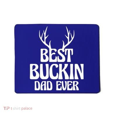 Best Buckin Dad Ever Father Dad Fathers Day Gift Mousepad