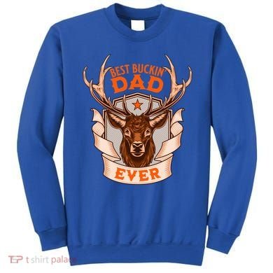 Best Buckin Dad Ever Funny Deer Hunter Buck Hunting Great Gift Sweatshirt