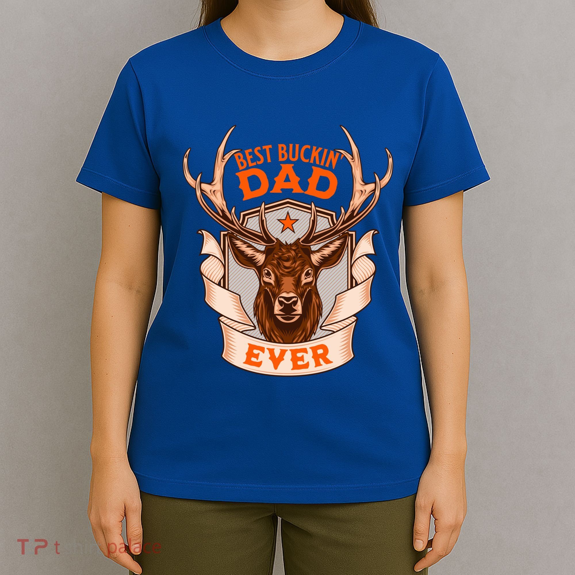 Best Buckin Dad Ever Funny Deer Hunter Buck Hunting Great Gift T-Shirt
