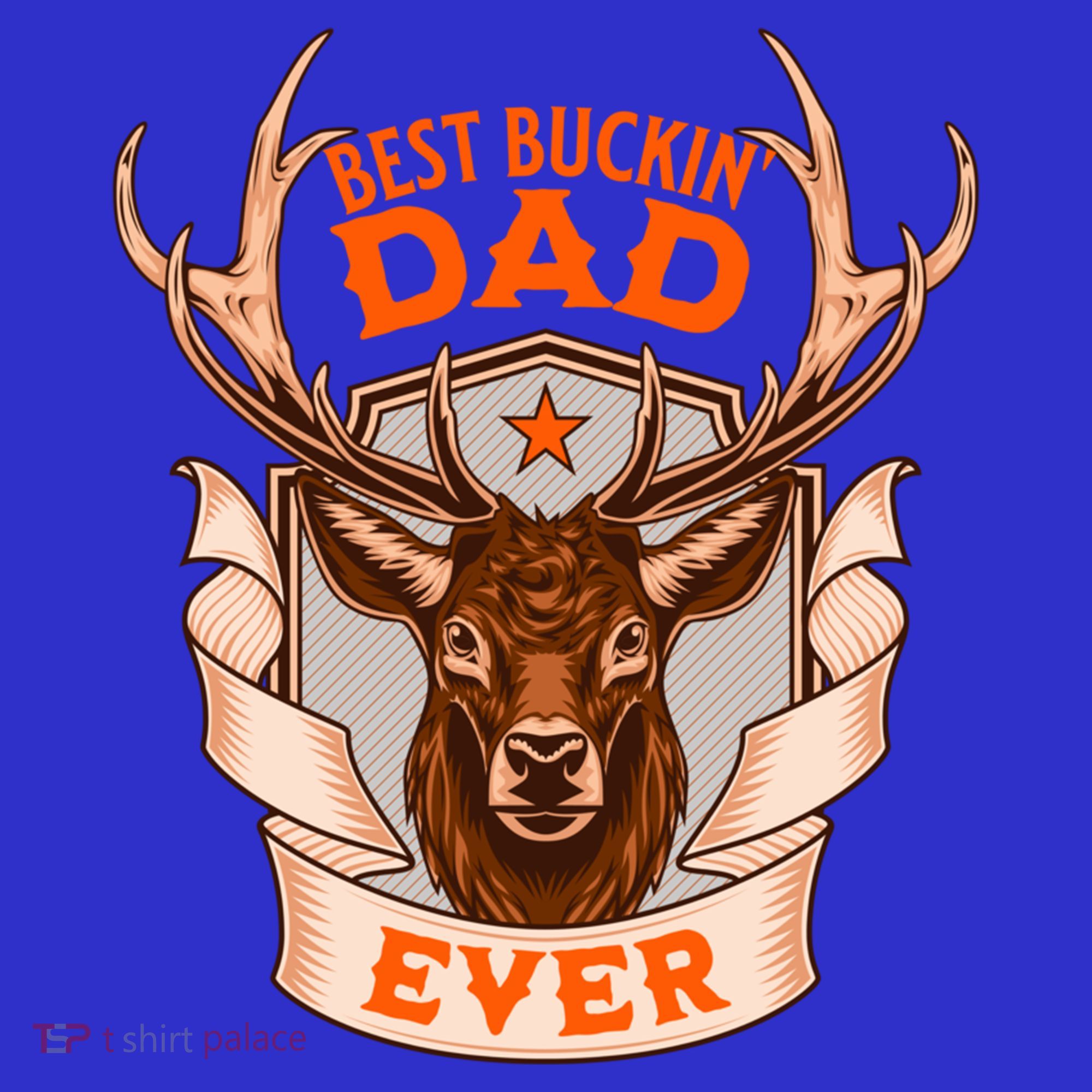 Best Buckin Dad Ever Funny Deer Hunter Buck Hunting Great Gift T-Shirt