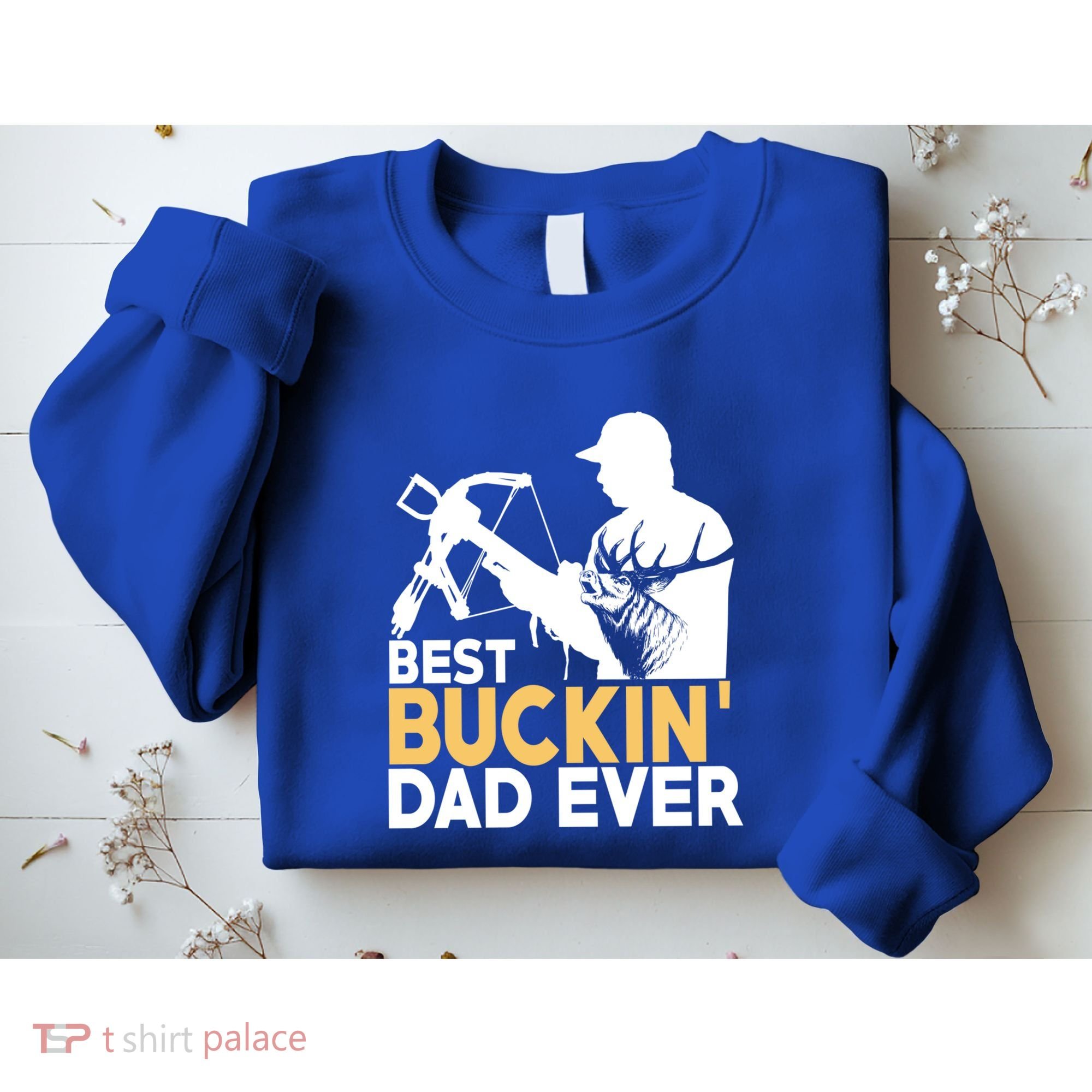 Best Buckin Dad Ever Gift Deer Hunting Funny Hunting Meaningful Gift Sweatshirt