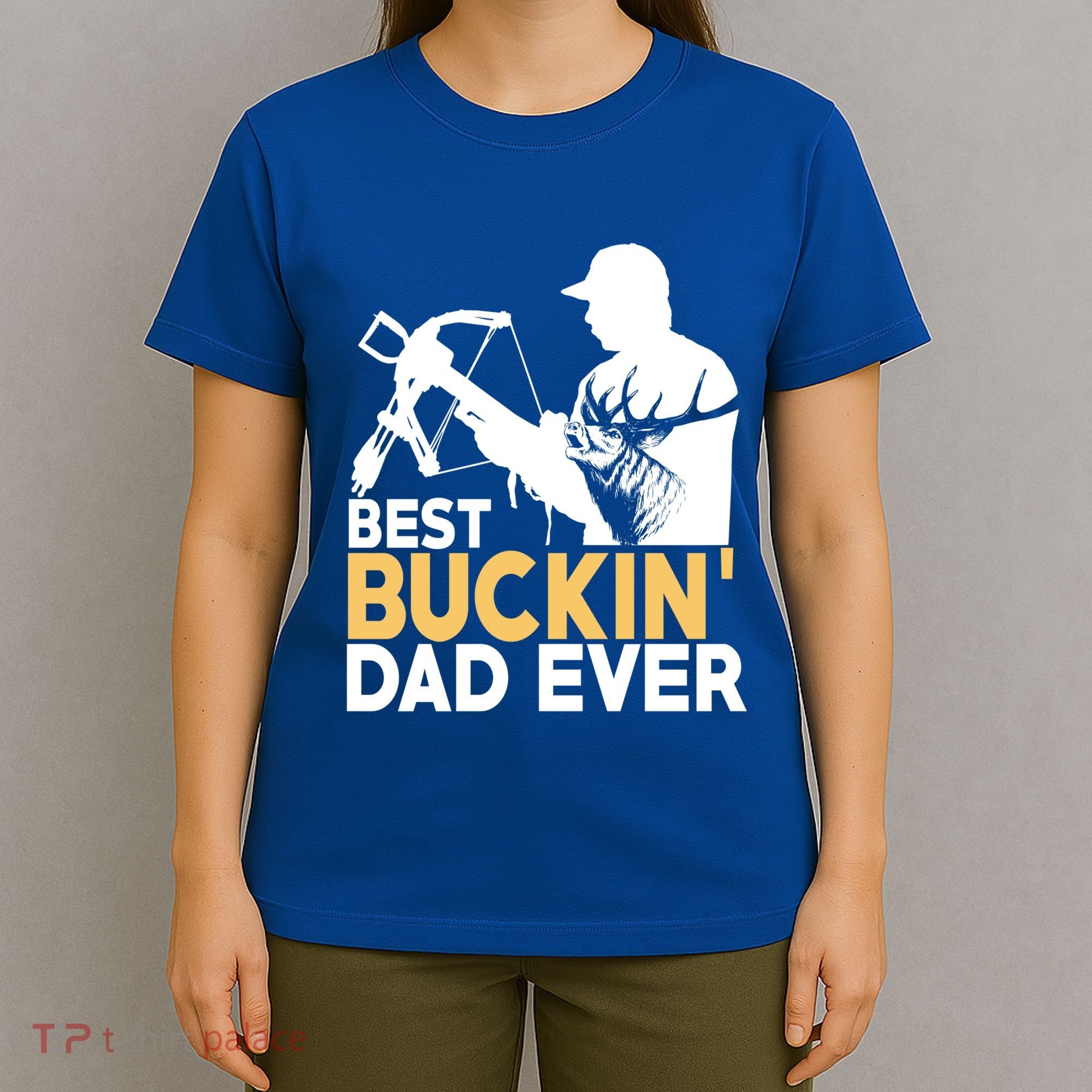Best Buckin Dad Ever Gift Deer Hunting Funny Hunting Meaningful Gift T-Shirt