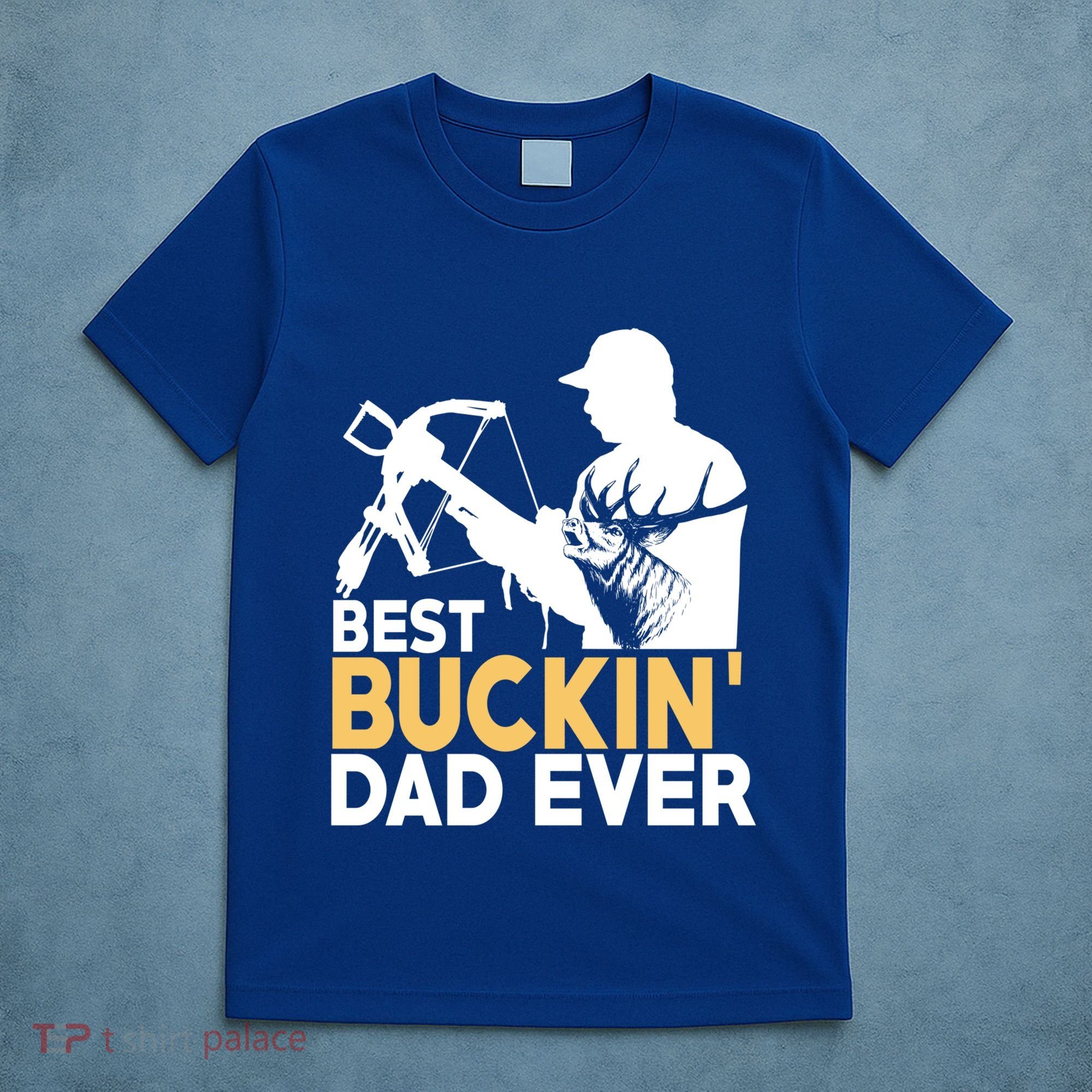 Best Buckin Dad Ever Gift Deer Hunting Funny Hunting Meaningful Gift T-Shirt