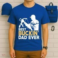 Best Buckin Dad Ever Gift Deer Hunting Funny Hunting Meaningful Gift T-Shirt thumb 6