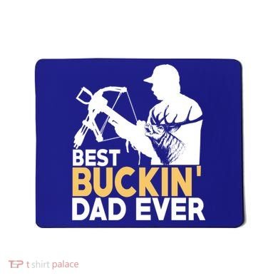 Best Buckin Dad Ever Gift Deer Hunting Funny Hunting Meaningful Gift Mousepad