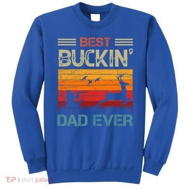 Best Buckin Dad Ever Deer Hunters Christmas Dad Funny Gift Sweatshirt