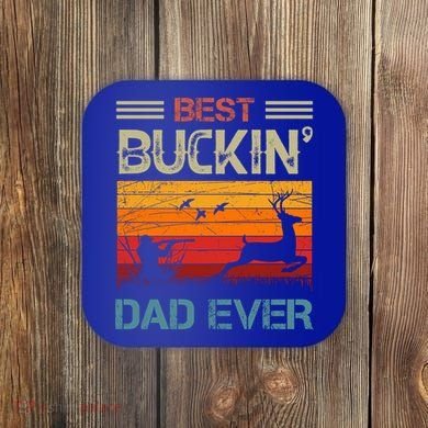 Best Buckin Dad Ever Deer Hunters Christmas Dad Funny Gift Coaster