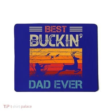 Best Buckin Dad Ever Deer Hunters Christmas Dad Funny Gift Mousepad