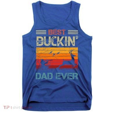 Best Buckin Dad Ever Deer Hunters Christmas Dad Funny Gift Tank Top