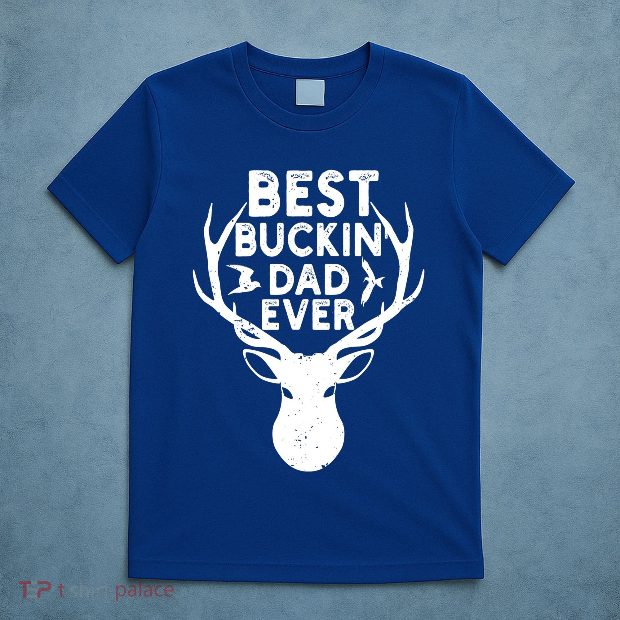 Best Buckin Dad Ever Fathers Day Deer Hunters Hunting Gift T-Shirt
