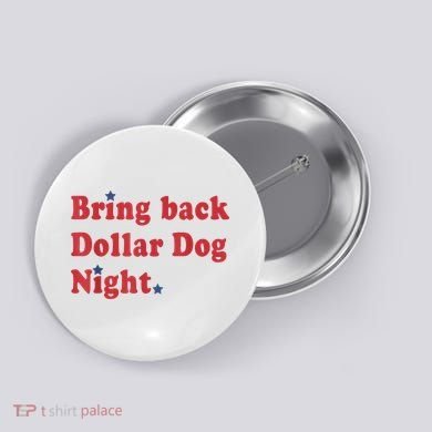 Bring Back Dollar Dog Night Stars Baseball Button