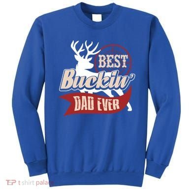 Best Buckin Dad Ever Hunting Gift Fathers Day Gift Idea Gift Sweatshirt