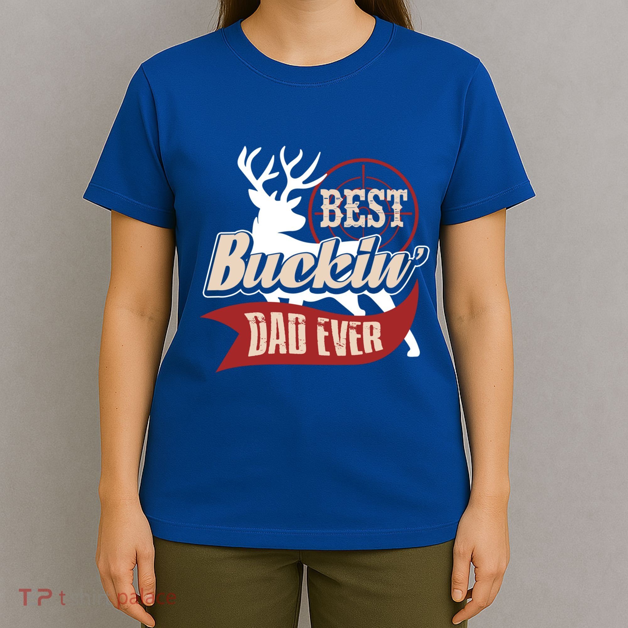 Best Buckin Dad Ever Hunting Gift Fathers Day Gift Idea Gift T-Shirt