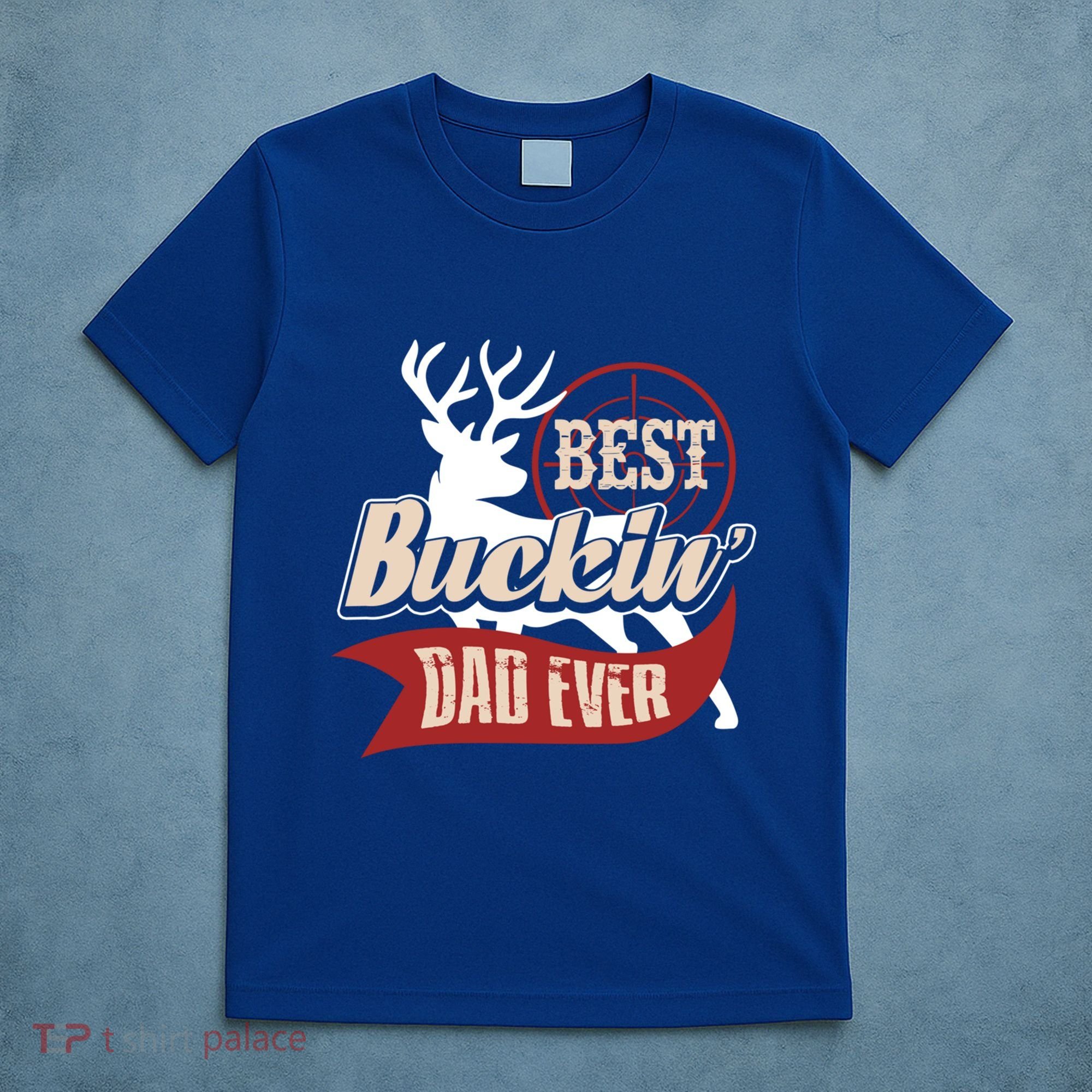 Best Buckin Dad Ever Hunting Gift Fathers Day Gift Idea Gift T-Shirt