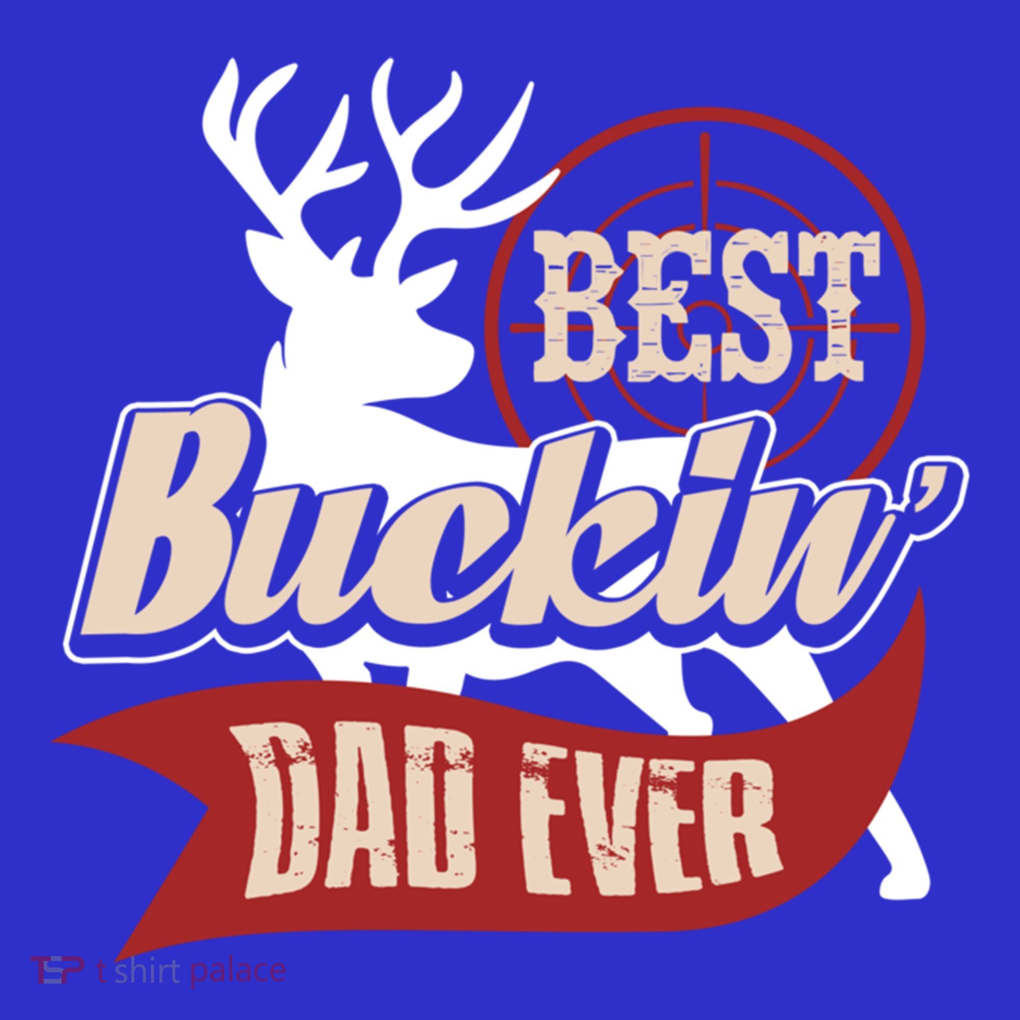 Best Buckin Dad Ever Hunting Gift Fathers Day Gift Idea Gift T-Shirt