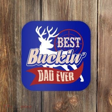 Best Buckin Dad Ever Hunting Gift Fathers Day Gift Idea Gift Coaster