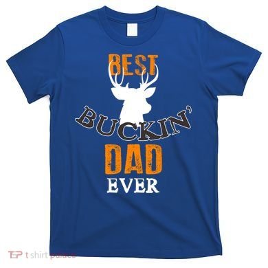 Best Buckin Dad Ever Gift T-Shirt