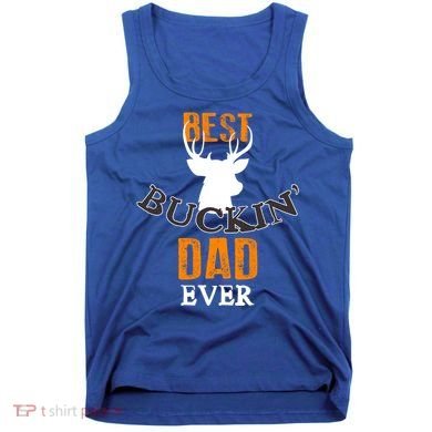 Best Buckin Dad Ever Gift Tank Top