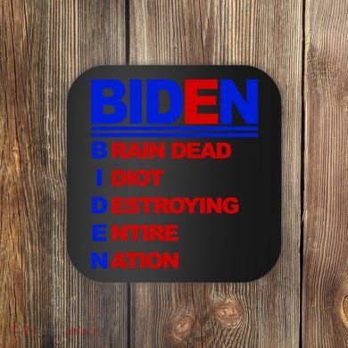 Biden Brain Dead Idiot Destroying Entire Nation Coaster