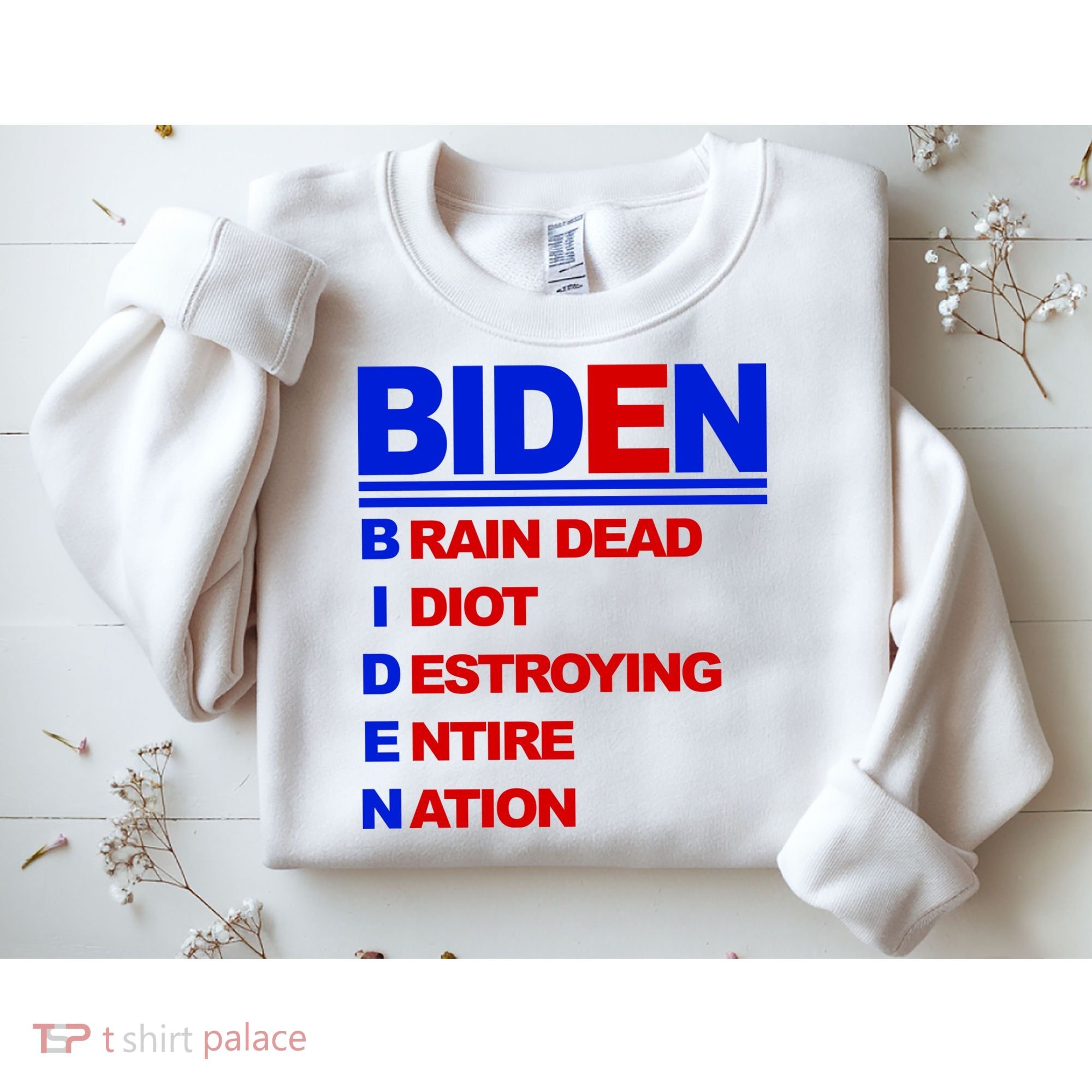 Biden Brain Dead Idiot Destroying Entire Nation Sweatshirt