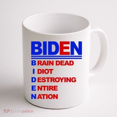 Biden Brain Dead Idiot Destroying Entire Nation Coffee Mug back