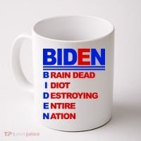 Biden Brain Dead Idiot Destroying Entire Nation Coffee Mug thumb 0