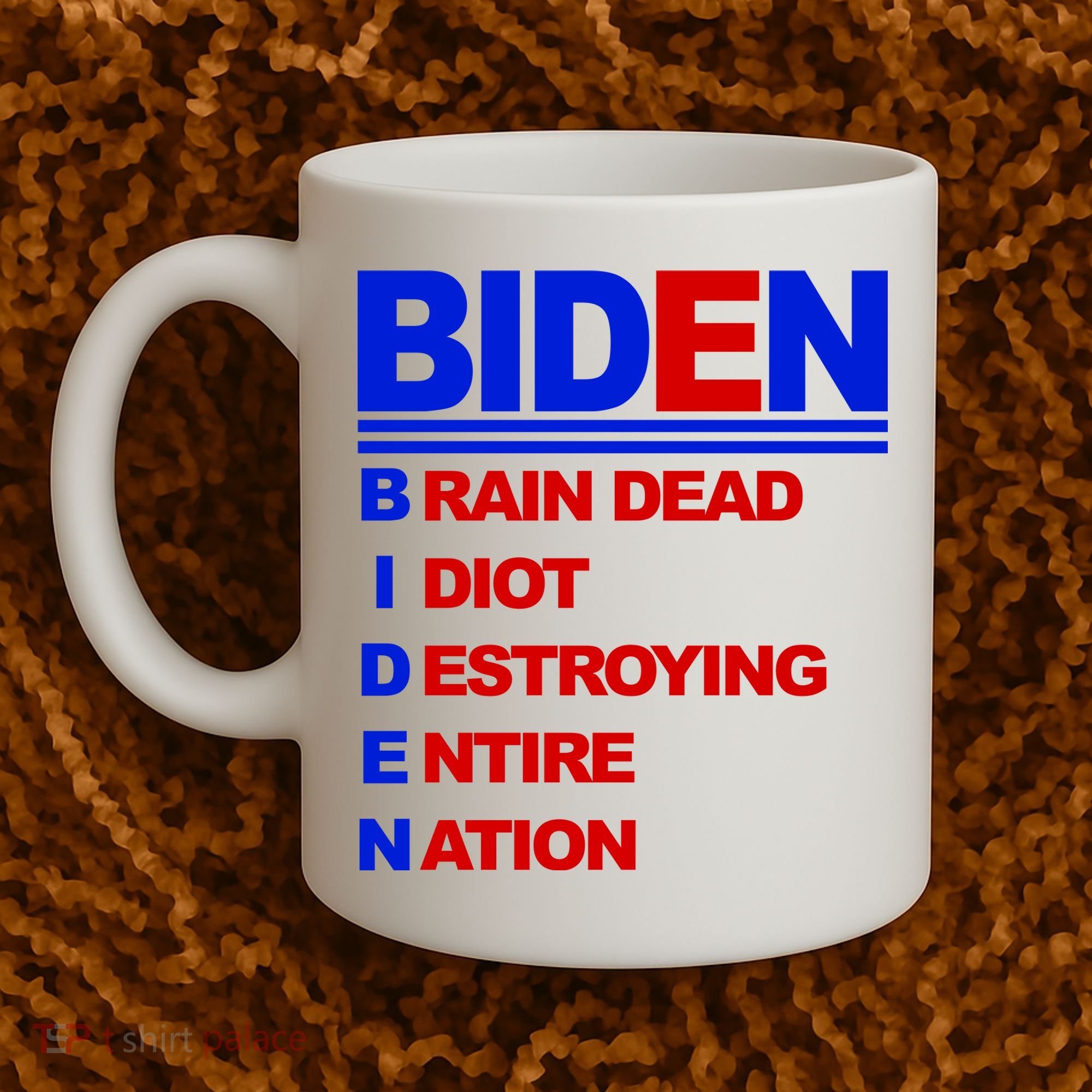 Biden Brain Dead Idiot Destroying Entire Nation Coffee Mug