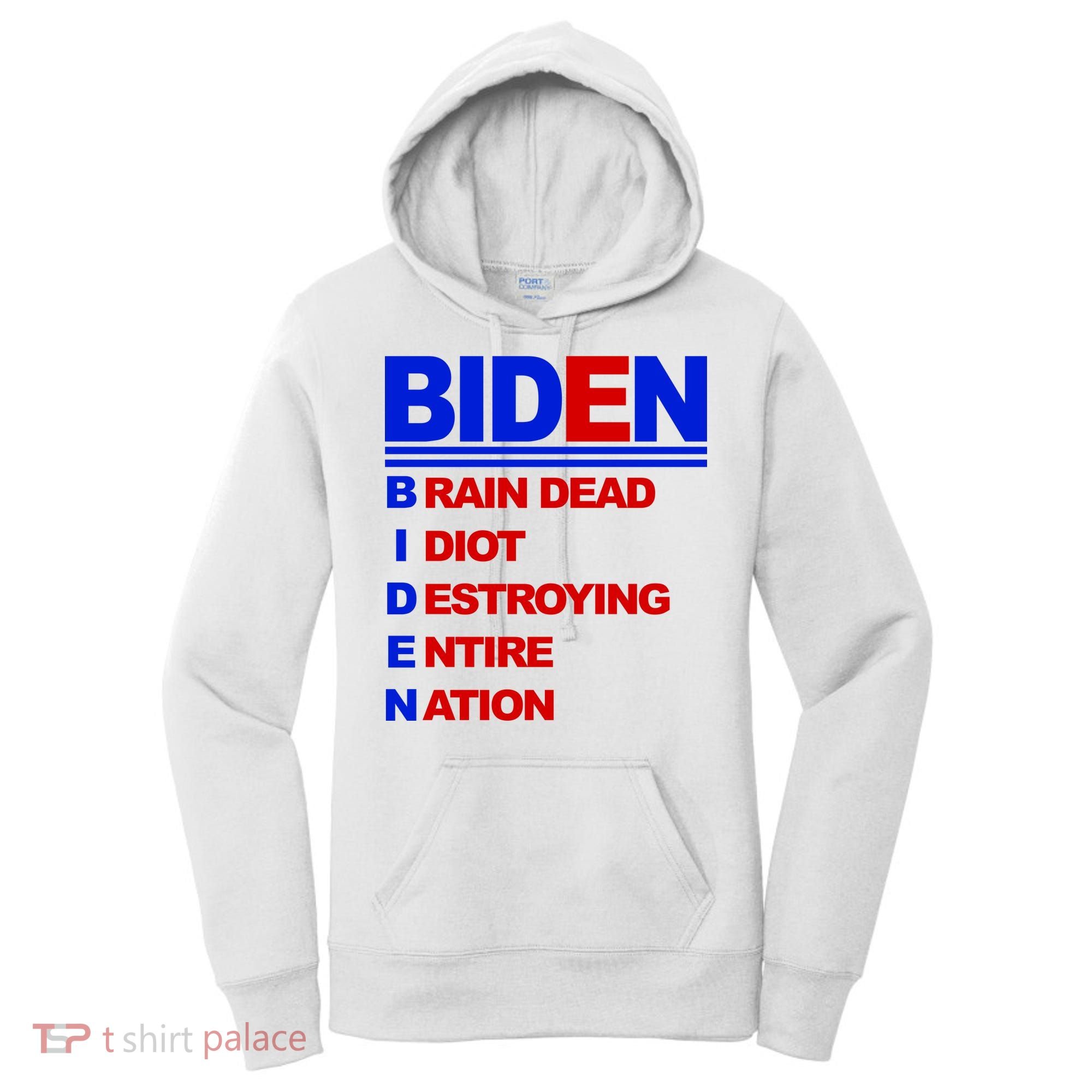 Biden Brain Dead Idiot Destroying Entire Nation Women's Hoodie