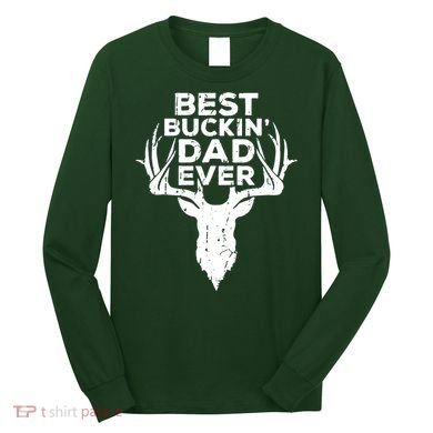 Best Buckin Dad Ever Long Sleeve Shirt