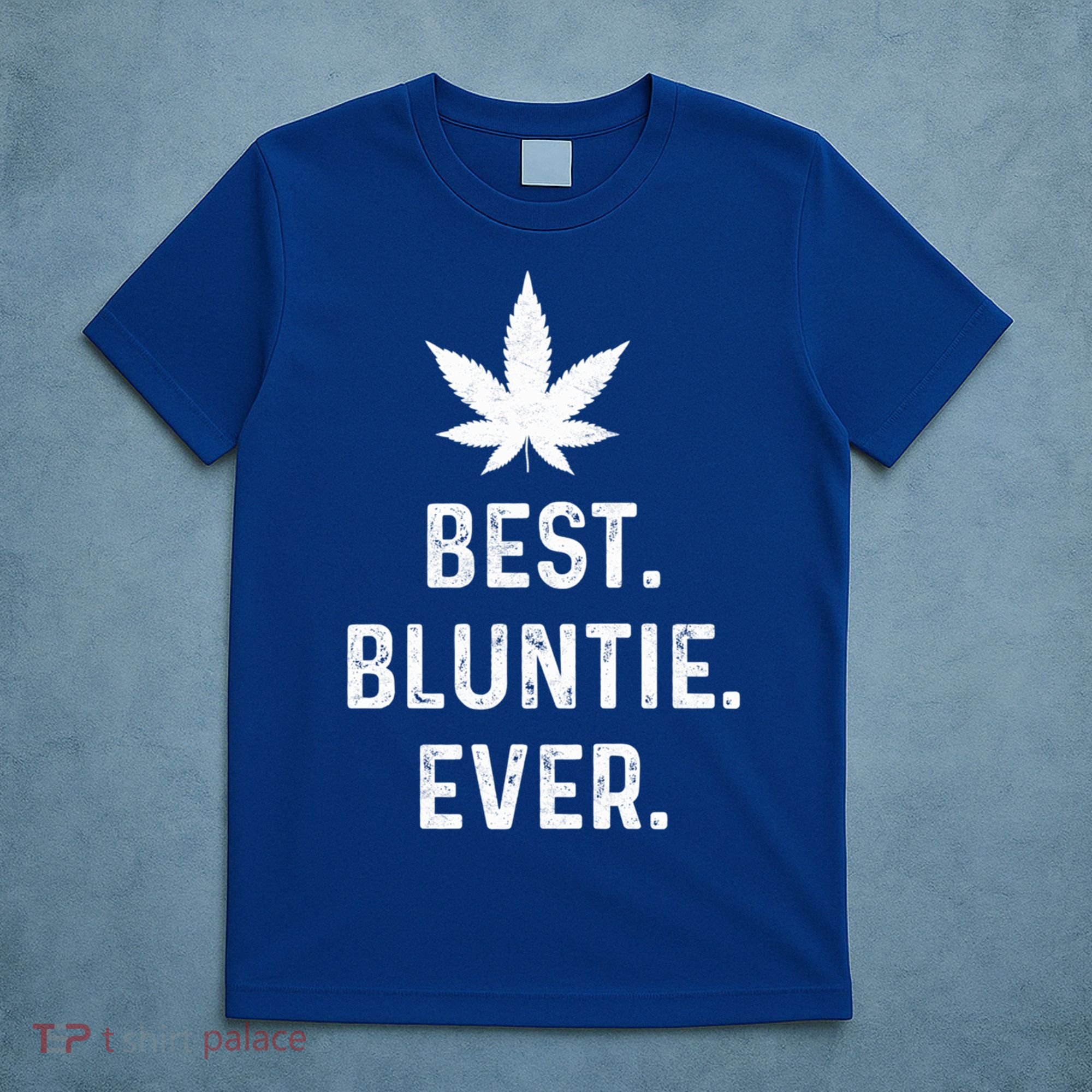 Best Bluntie Ever Funny Stoner Aunt Auntie Marijuana Weed Great Gift T-Shirt