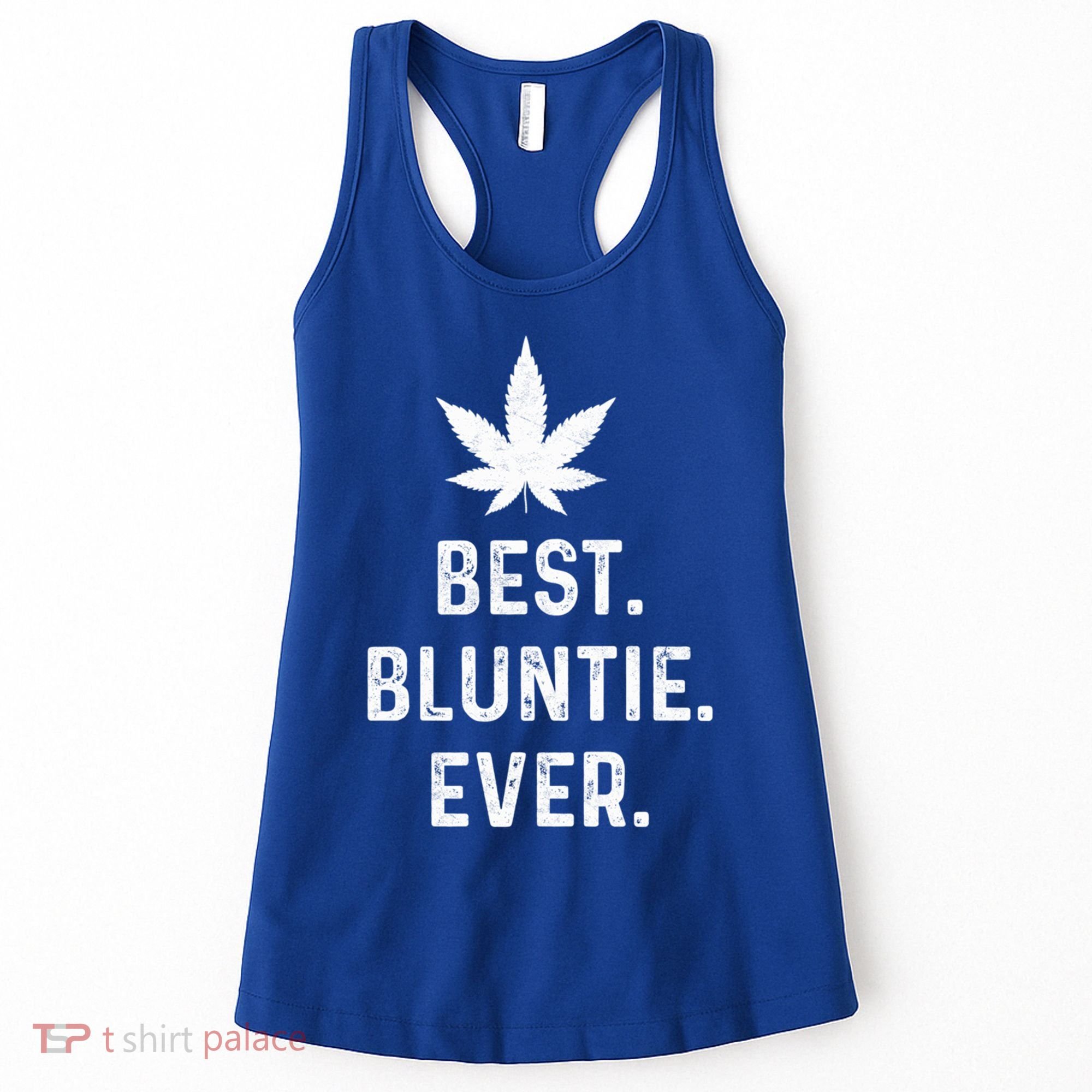 Best Bluntie Ever Funny Stoner Aunt Auntie Marijuana Weed Great Gift Women's Tank Top