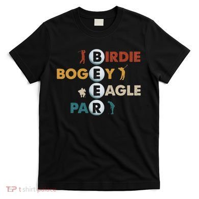 Birdie Bogey Eagle Par Beer Funny Golf Golfing Golfer Gift T-Shirt